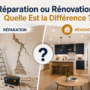 Réparation ou Rénovation : Quelle Est la Différence ?